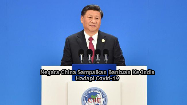 Negara China Sampaikan Bantuan Ke India Hadapi Covid-19